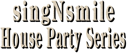 singNsmile House Party Series